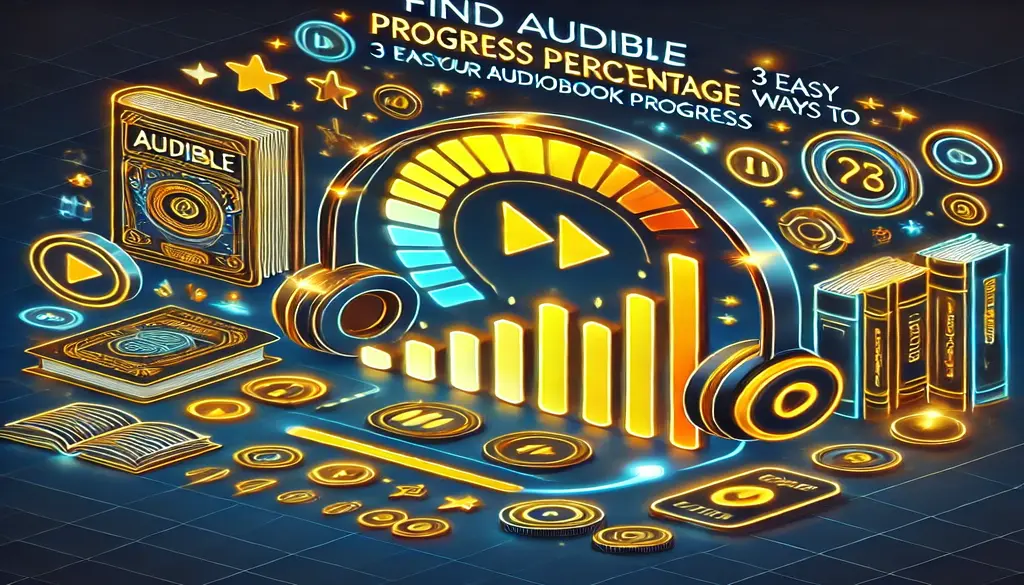 Find Audible Progress Percentage-3 Easy Ways to Track Your Audiobook Progress Find Audible Progress Percentage-3 Easy Ways to Track Your Audiobook Progress